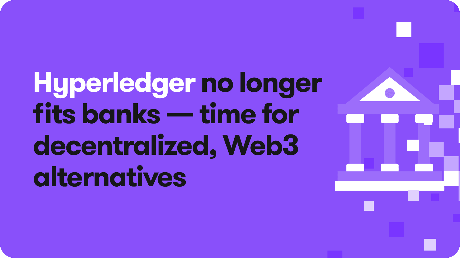 Gateway.fm | Hyperledger Is No Longer Fit for Banks 